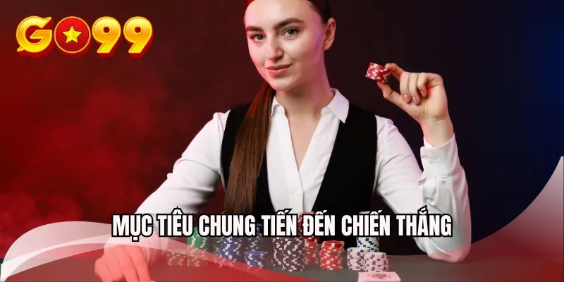 Mục tiêu chung tiến đến chiến thắng