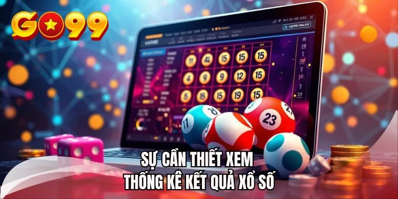 Sự cần thiết xem thống kê kết quả xổ số